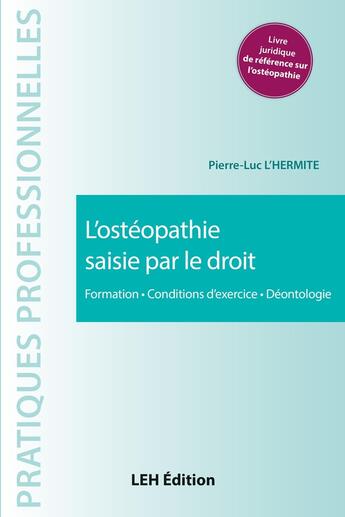 Couverture du livre « L'ostéopathie saisie par le droit : Formation, Conditions d'exercice, Déontologie » de Pierre-Luc L'Hermite aux éditions Les Etudes Hospitalieres