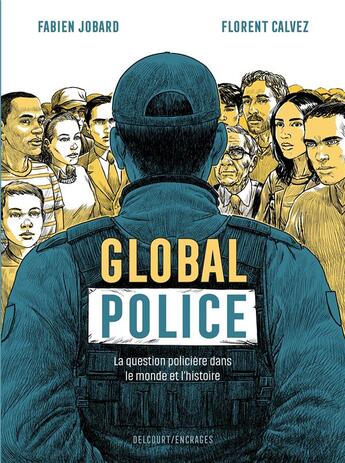 Couverture du livre « Global police : la question policière dans le monde et l'histoire » de Fabien Jobard et Florent Calvez aux éditions Delcourt