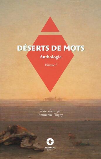 Couverture du livre « Déserts de mots : Anthologie, volume 1 » de De Lamartine/Daumas aux éditions Ardavena