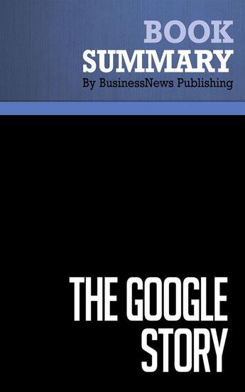 Couverture du livre « Summary : the google story (review and analysis of Vise and Malseed's book) » de Businessnews Publish aux éditions Business Book Summaries