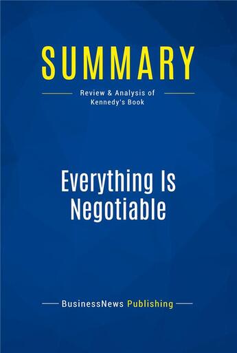 Couverture du livre « Summary: Everything Is Negotiable (review and analysis of Kennedy's Book) » de  aux éditions Business Book Summaries