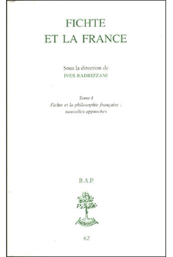 Couverture du livre « Fichte et la France Tome 1 ; la philosophie française, nouvelles approches » de Radrizzaniives aux éditions Beauchesne