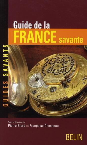 Couverture du livre « Guide de la France savante » de Chesneau/Biard aux éditions Belin