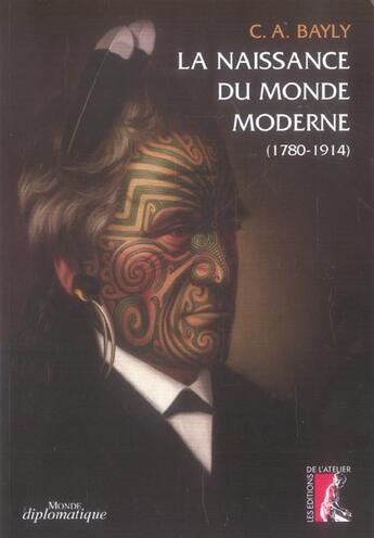 Couverture du livre « La naissance du monde moderne, 1780-1914 » de C.A. Bayly aux éditions Editions De L'atelier