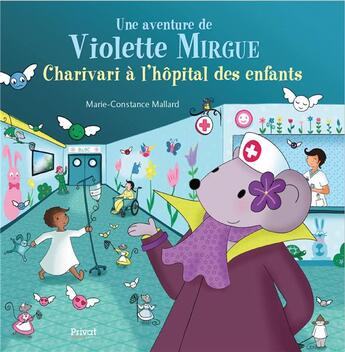 Couverture du livre « Une aventure de Violette Mirgue Tome 8 : charivari à l'hôpital des enfants » de Marie-Constance Mallard aux éditions Privat