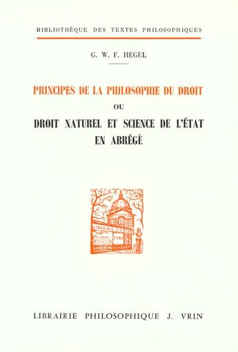 Couverture du livre « Principes de la philosophie du droit ou droit naturel et science de l'état en abrégé » de Georg Wilhelm Friedrich Hegel aux éditions Vrin