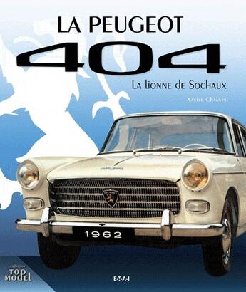 Couverture du livre « Peugeot 404, la lionne de Sochaux » de Xavier Chauvin aux éditions Etai