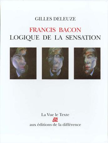 Couverture du livre « Francis bacon, logique de la sensation » de Gilles Deleuze aux éditions La Difference