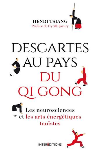 Couverture du livre « Descartes au pays du qi gong : les neurosciences et les arts énergétiques taoïstes » de Henri Tsiang aux éditions Intereditions