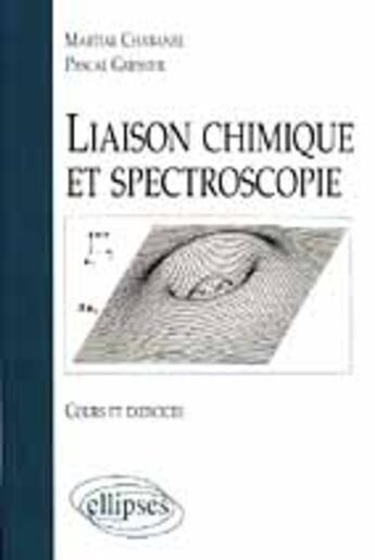 Couverture du livre « Liaison chimique et spectroscopie - cours et exo » de Chabanel/Gressier aux éditions Ellipses