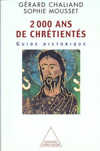Couverture du livre « 2000 ans de chretientes - guide historique » de Chaliand/Mousset aux éditions Odile Jacob