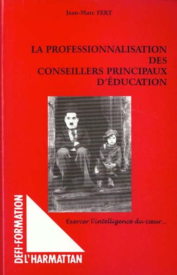 Couverture du livre « Professionnalisation des conseillers principaux d'éducation : Exercer l'intelligence du coeur... » de Jean-Marc Fert aux éditions L'harmattan