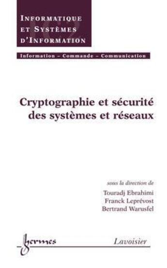 Couverture du livre « Cryptographie et sécurité des systèmes et réseaux » de Bertrand Warusfel et Franck Leprevost et Touradj Ebrahimi aux éditions Hermes Science Publications