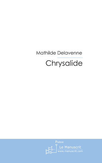 Couverture du livre « Chrysalide » de Delavenne-M aux éditions Le Manuscrit