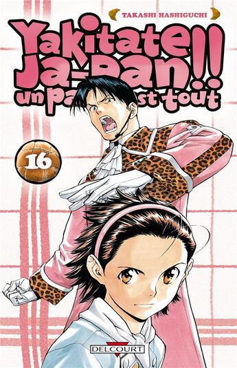 Couverture du livre « Yakitate! ja-pan - un pain c'est tout Tome 16 » de Takashi Hashiguchi aux éditions Delcourt