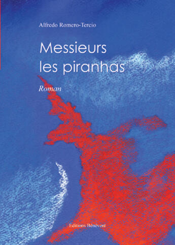 Couverture du livre « Messieurs les piranhas » de Alfredo Romero-Tercio aux éditions Benevent