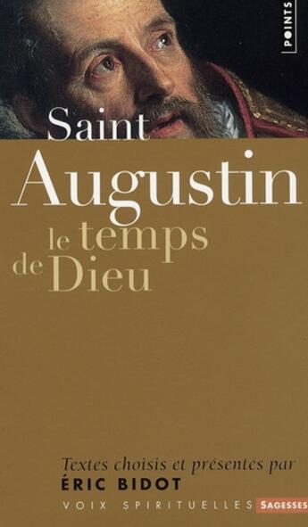 Couverture du livre « Saint Augustin ; le temps de Dieu » de Augustin aux éditions Points