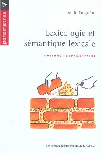 Couverture du livre « Lexicologie Et Semantique Lexicale ; Notions Fondamentales » de Alain Polguere aux éditions Pu De Montreal