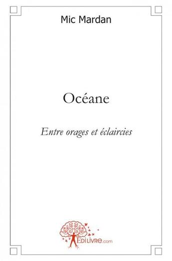 Couverture du livre « Oceane - entre orages et eclaircies » de Mic Mardan aux éditions Edilivre