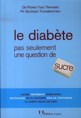 Couverture du livre « Le diabète pas seulement une question de sucre » de Traynard Pierre-Yves aux éditions Josette Lyon