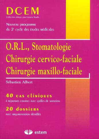 Couverture du livre « Orl, stomatologie, chirurgie cervico-faciale, chirurgie maxillo-faciale » de Sebastien Albert aux éditions Estem