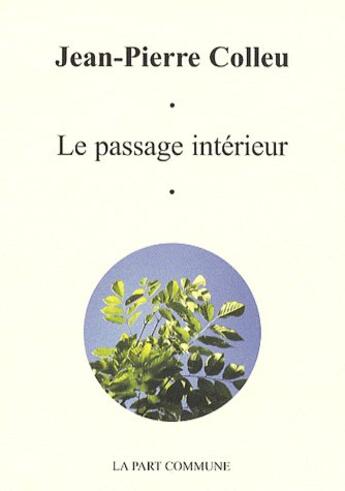 Couverture du livre « Le passage interieur » de Colleu aux éditions La Part Commune