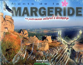 Couverture du livre « Monts de la margeride - un patrimoine naturel a decouvrir » de Quiot Michel aux éditions Chamina