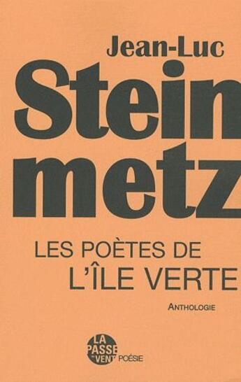 Couverture du livre « Les poètes de l'ile verte » de Jean-Luc Steinmetz aux éditions La Passe Du Vent