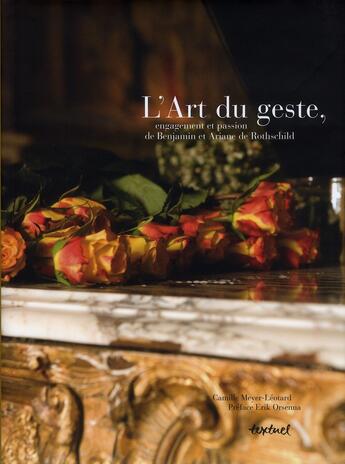 Couverture du livre « L'art du geste ; engagement et passion de Benjamin et Ariane de Rothschild » de Meyer-Leotard Camill aux éditions Textuel