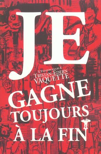 Couverture du livre « Je gagne toujours a la fin » de Vaquette Tristan-Ede aux éditions Au Diable Vauvert