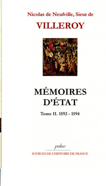 Couverture du livre « Mémoires d'état Tome 2 ; 1592-1594 » de Villeroy aux éditions Paleo