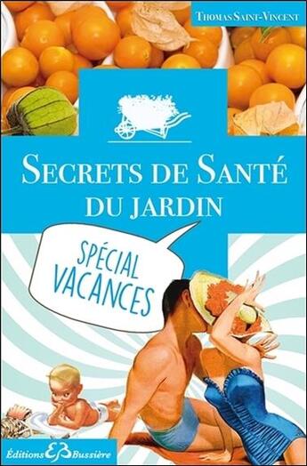 Couverture du livre « Secrets de santé du jardin ; spécial vacances » de Thomas Saint-Vincent aux éditions Bussiere