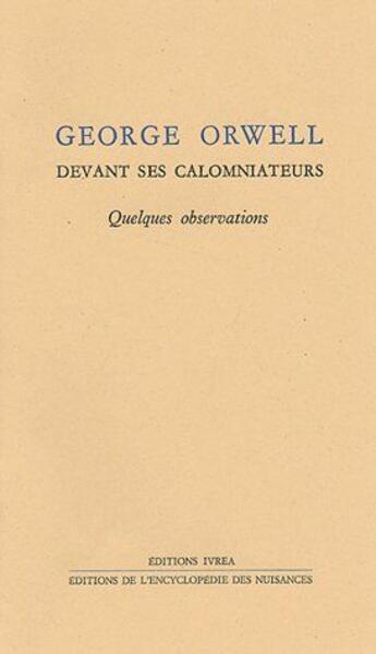 Couverture du livre « Georges Orwell devant ses calomniateurs ; quelques observations » de  aux éditions Ivrea