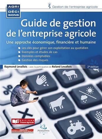 Couverture du livre « Guide de gestion de l'entreprise agricole ; une approche économique, financière et humaine (2e édition) » de Raymond Levallois et Roland Levallois aux éditions France Agricole