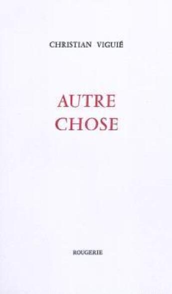 Couverture du livre « Autre chose » de Christian Viguie aux éditions Rougerie