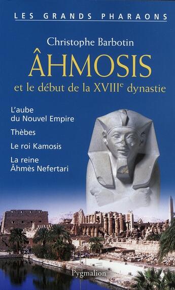 Couverture du livre « Ahmosis et le début de la XVIII dynastie » de Christophe Barbotin aux éditions Pygmalion