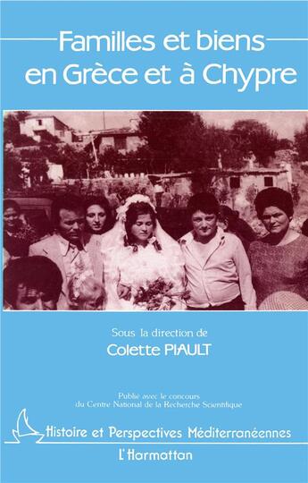 Couverture du livre « Familles et biens en Grèce et à Chypre » de Marc Piault aux éditions L'harmattan