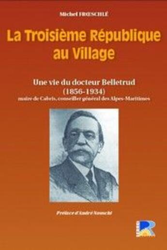 Couverture du livre « La troisième république au village ; une vie du docteur Belletrud (1856-1934) » de Michel Frroeschle aux éditions Serre