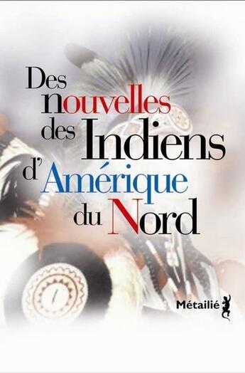 Couverture du livre « Des nouvelles des Indiens d'Amérique du Nord » de G Vizenor et S Graham Jones et E Gansworth et F Washburn et D Glancy aux éditions Metailie