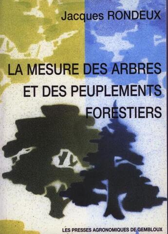 Couverture du livre « La mesure des arbres et des peuplements forestiers (2. edition) » de Jacques Rondeux aux éditions Presses Agronomiques Gembloux