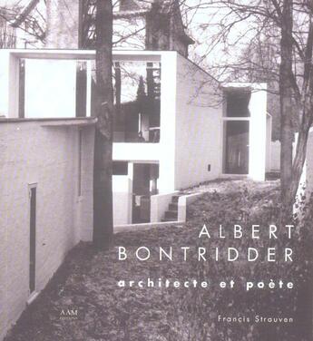 Couverture du livre « Albert bontridder architecte et poete » de Francis Strauven aux éditions Aam - Archives D'architecture Moderne