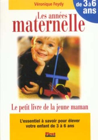 Couverture du livre « Le Petit Livre Des Annees Maternelles » de Veronique Feydy aux éditions First