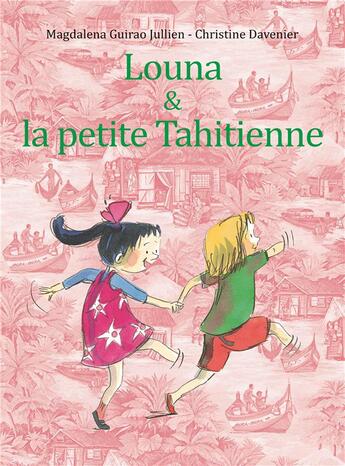 Couverture du livre « Louna et la petite Tahitienne » de Christine Davenier et Magdalena Guilao Jullien aux éditions Kaleidoscope