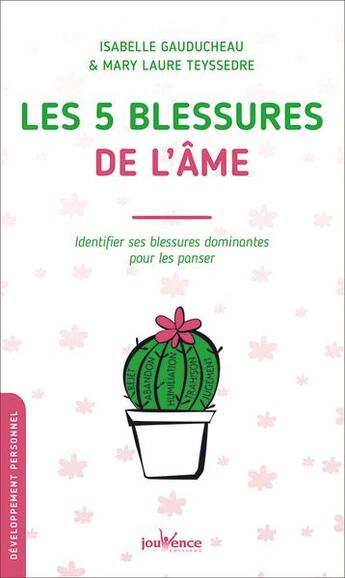 Couverture du livre « Les 5 blessures de l'ame - identifier ses blessures dominantes pour les panser » de Teyssedre/Gauducheau aux éditions Jouvence