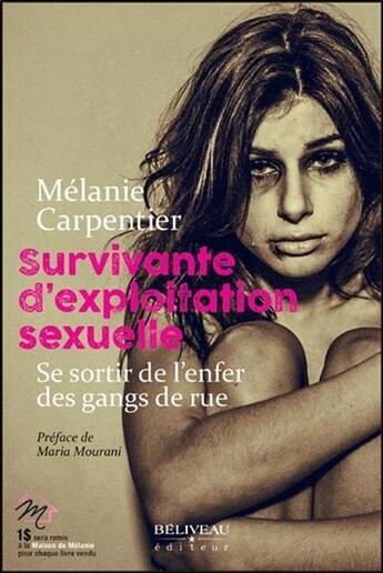 Couverture du livre « Survivante d'exploitation sexuelle ; se sortir de l'enfer des gangs de rue » de Melanie Carpentier aux éditions Beliveau