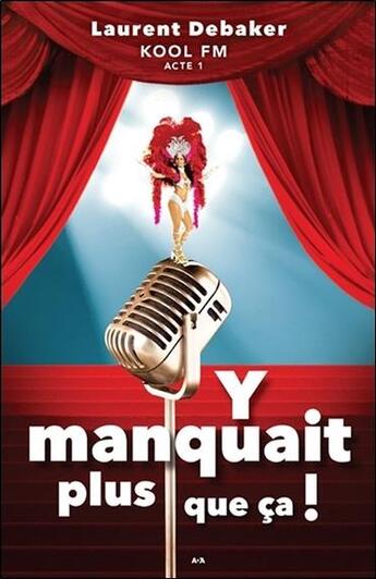 Couverture du livre « Y manquait plus que ca ! Kool fm acte 1 » de Laurent Debaker aux éditions Ada