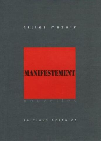 Couverture du livre « Manifestement » de Gilles Mazuir aux éditions Berenice