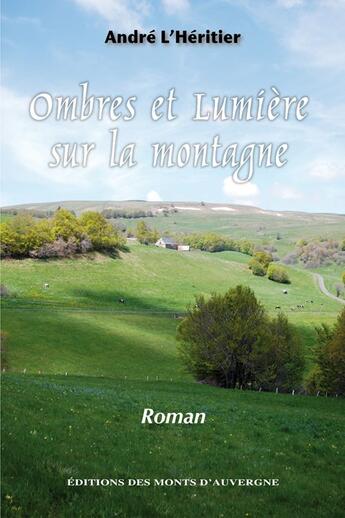 Couverture du livre « Ombres et lumière sur la montagne » de Andre L'Heritier aux éditions Monts D'auvergne