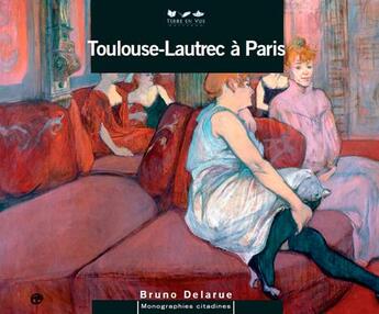 Couverture du livre « Toulouse-lautrec in paris (version anglaise) » de Bruno Delarue aux éditions Terre En Vue