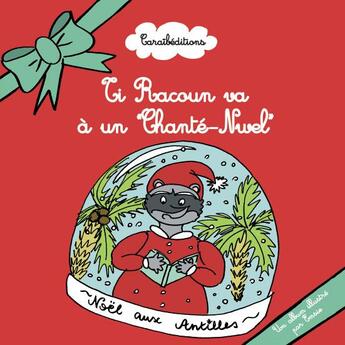 Couverture du livre « Ti Racoun va a un chanté-nwel » de Emsie aux éditions Caraibeditions